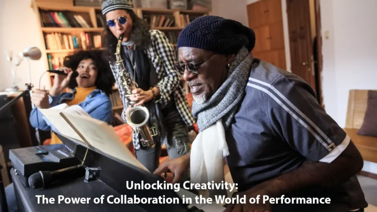 Unlocking Creativity: The Power of Collaboration in the World of Performance